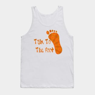 Talk To The Foot Tank Top